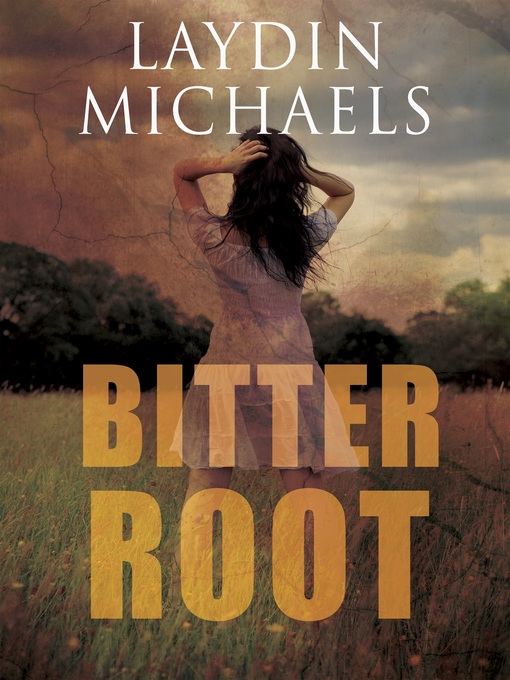 Title details for Bitter Root by Laydin Michaels - Available
